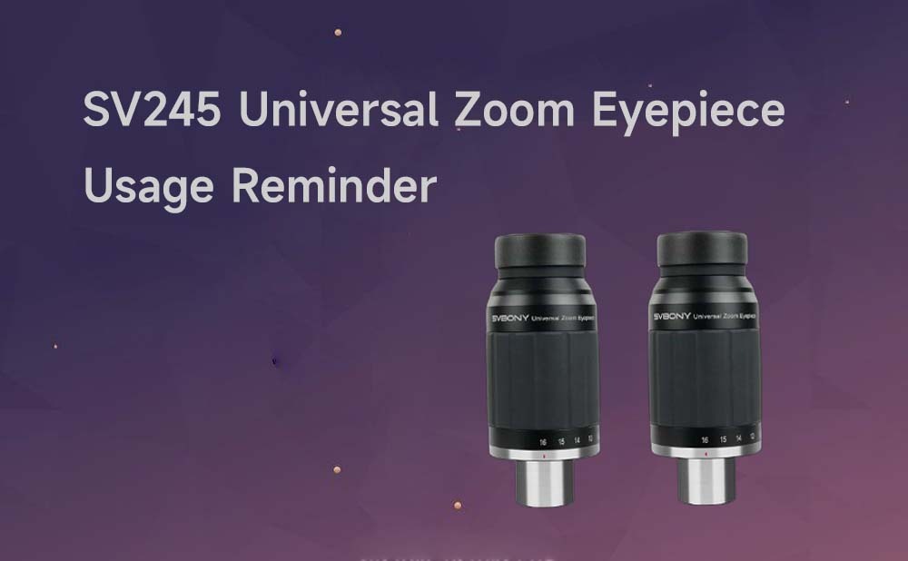 SV245 Universal Zoom Eyepiece Usage Reminder
