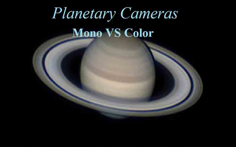 Monochrome VS Color Planetary Cameras, Which One is Better?