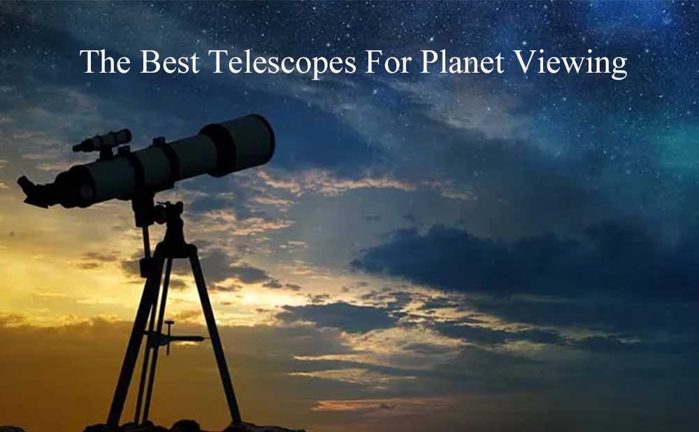 The Best Telescopes For Planet Viewing