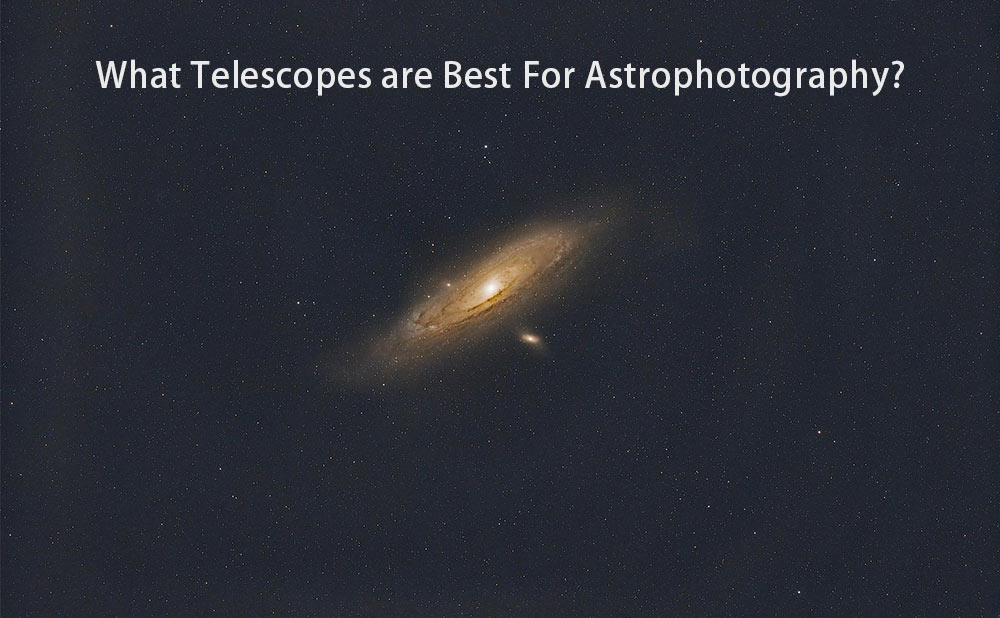 What Telescopes are Best For Astrophotography?