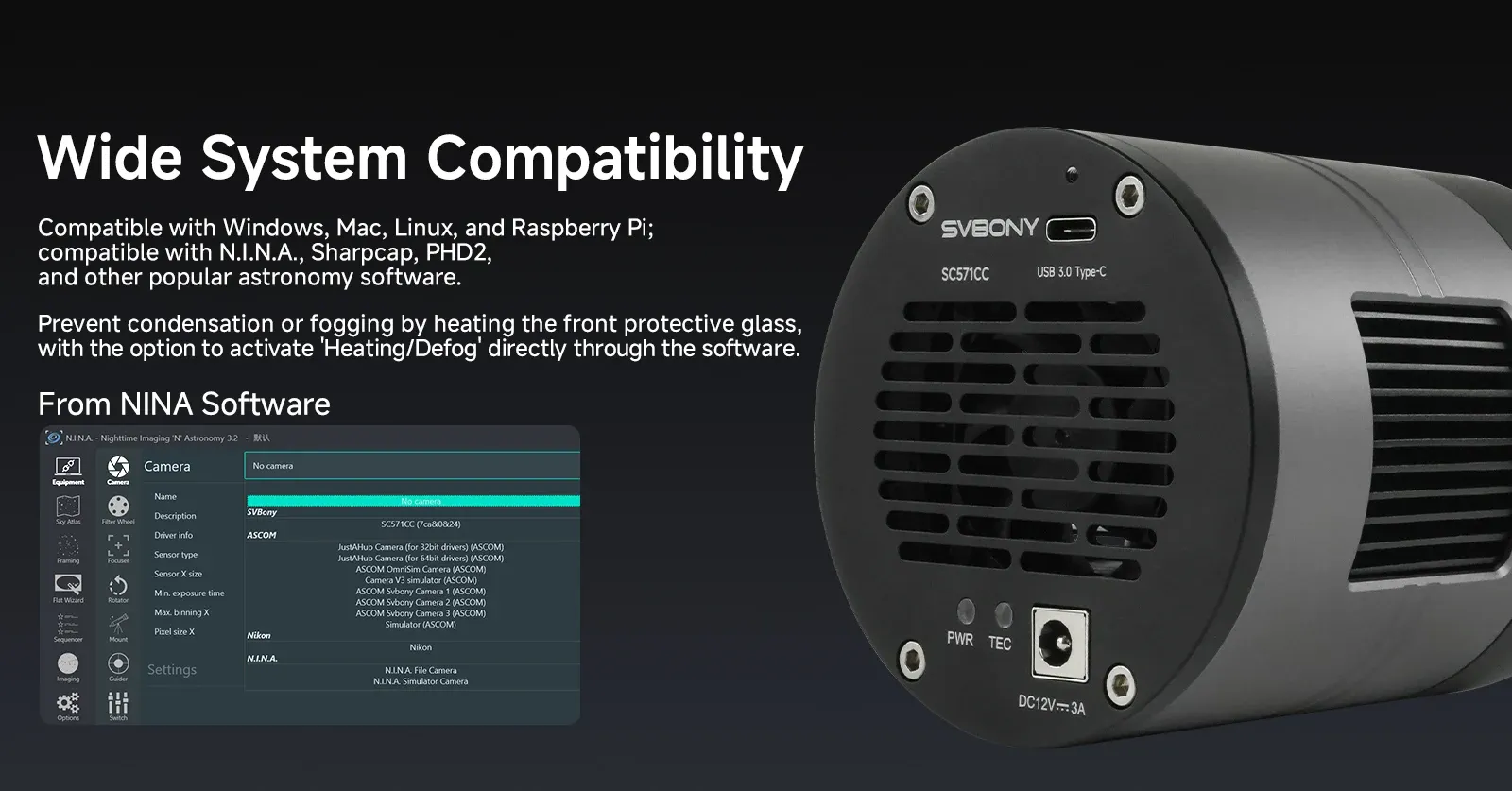 Wide Software Compatibility (NINA, SharpCap) and Anti-Condensation Heating Function
