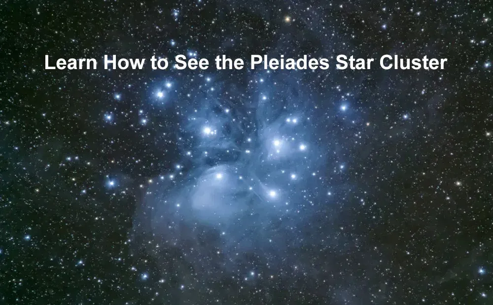 Learn How to See the Pleiades Star Cluster