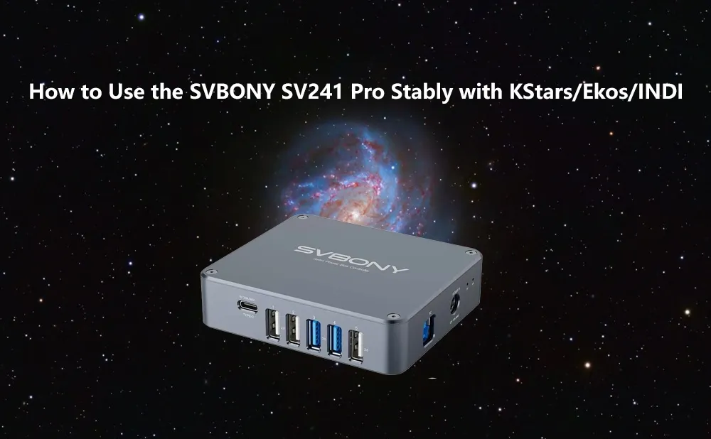 How to Use the SVBONY SV241 Pro Stably with KStars/Ekos/INDI