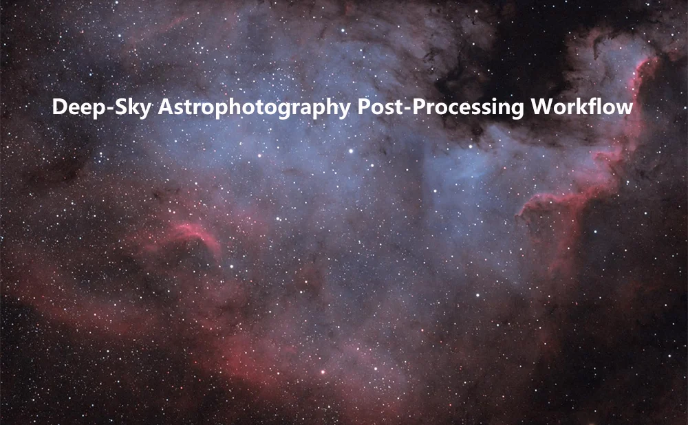 Deep-Sky Astrophotography Post-Processing Workflow