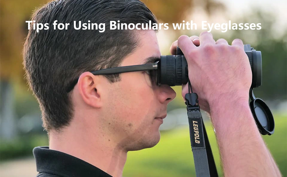 Tips for Using Binoculars with Eyeglasses